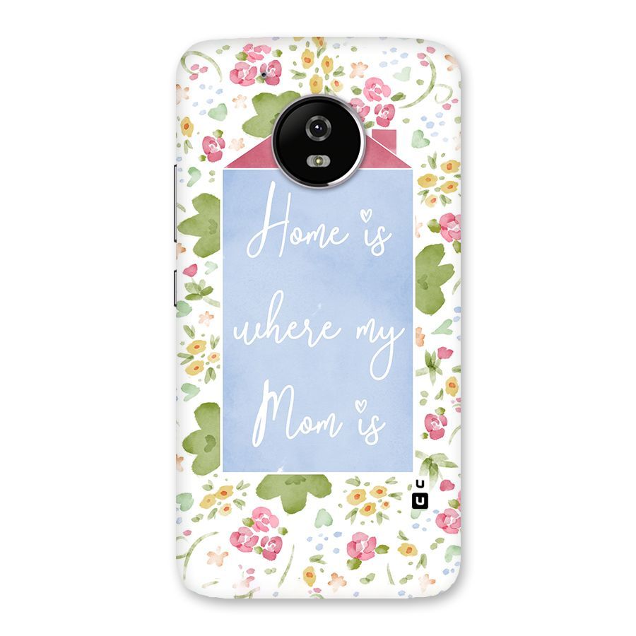 Home is Where Mom is Back Case for Moto G5