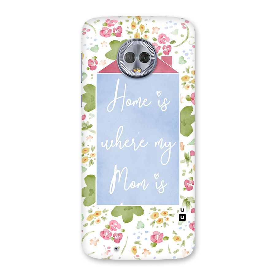 Home is Where Mom is Back Case for Moto G6