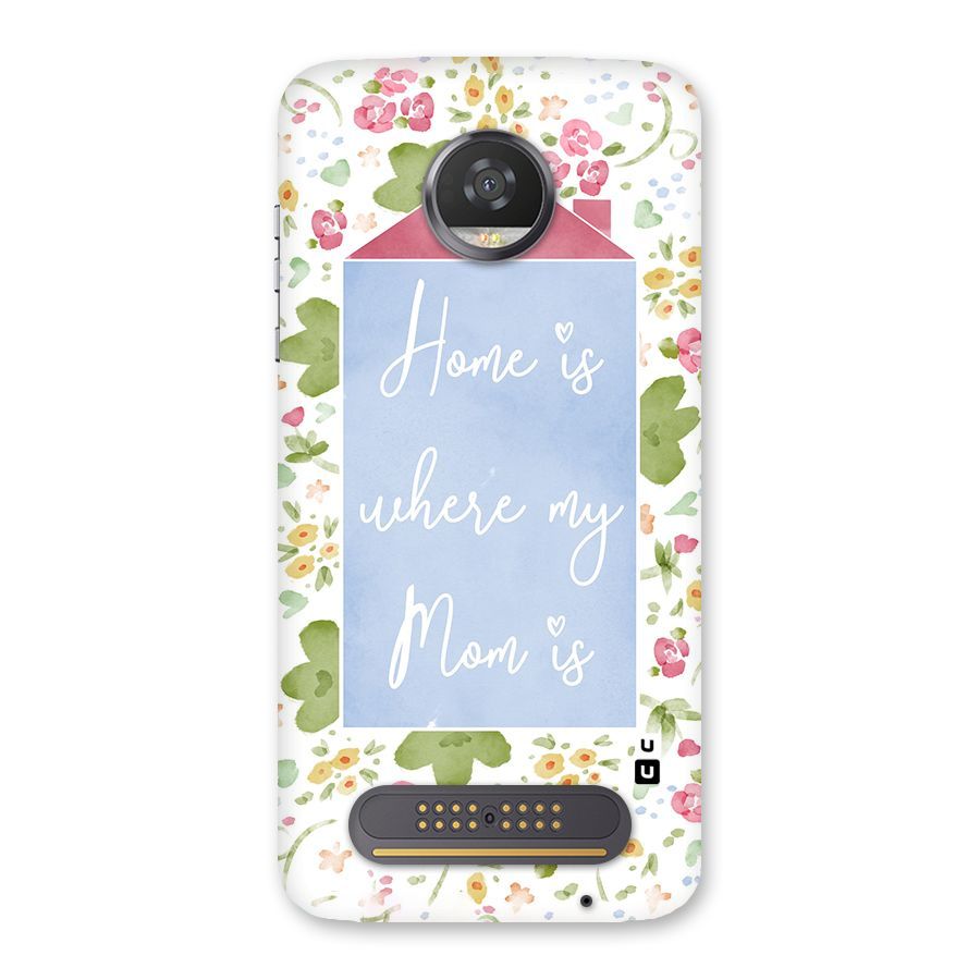 Home is Where Mom is Back Case for Moto Z2 Play