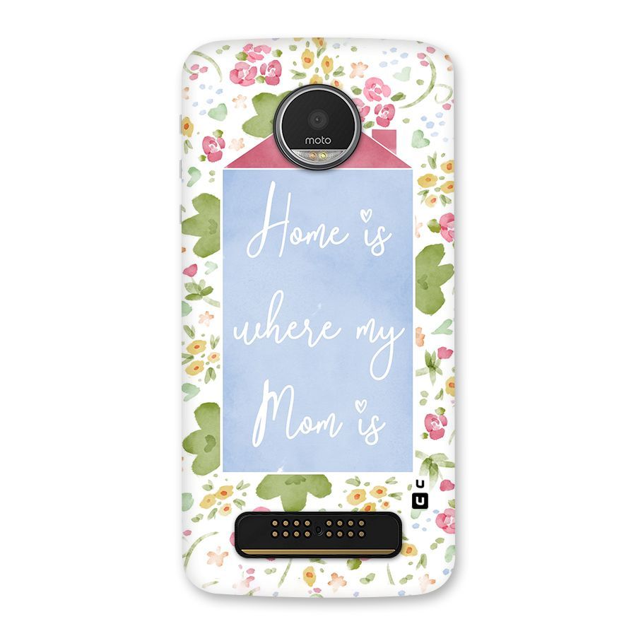 Home is Where Mom is Back Case for Moto Z Play