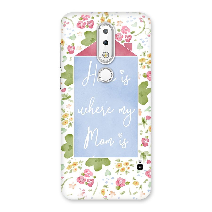 Home is Where Mom is Back Case for Nokia 6.1 Plus