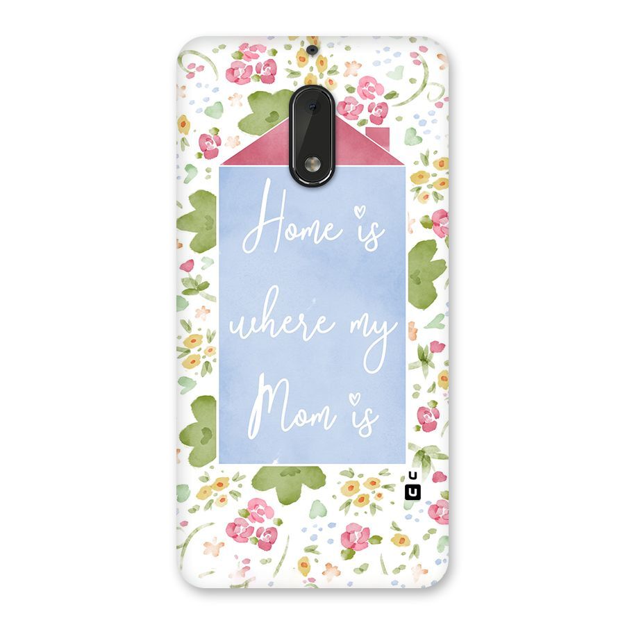Home is Where Mom is Back Case for Nokia 6