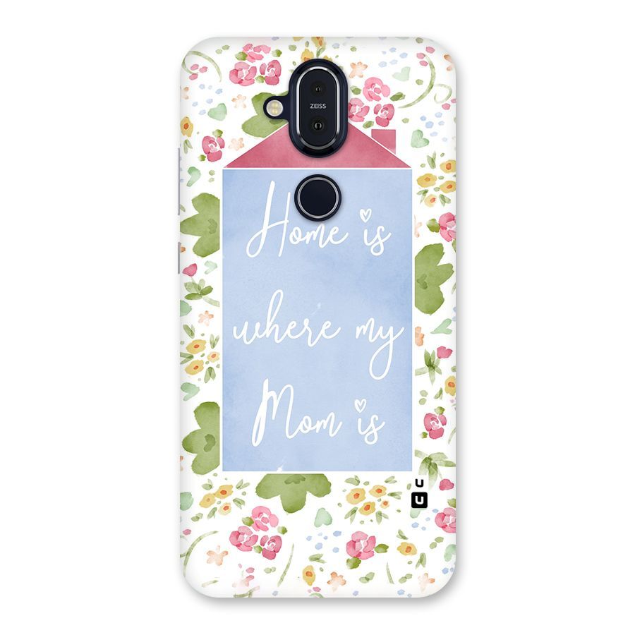 Home is Where Mom is Back Case for Nokia 8.1