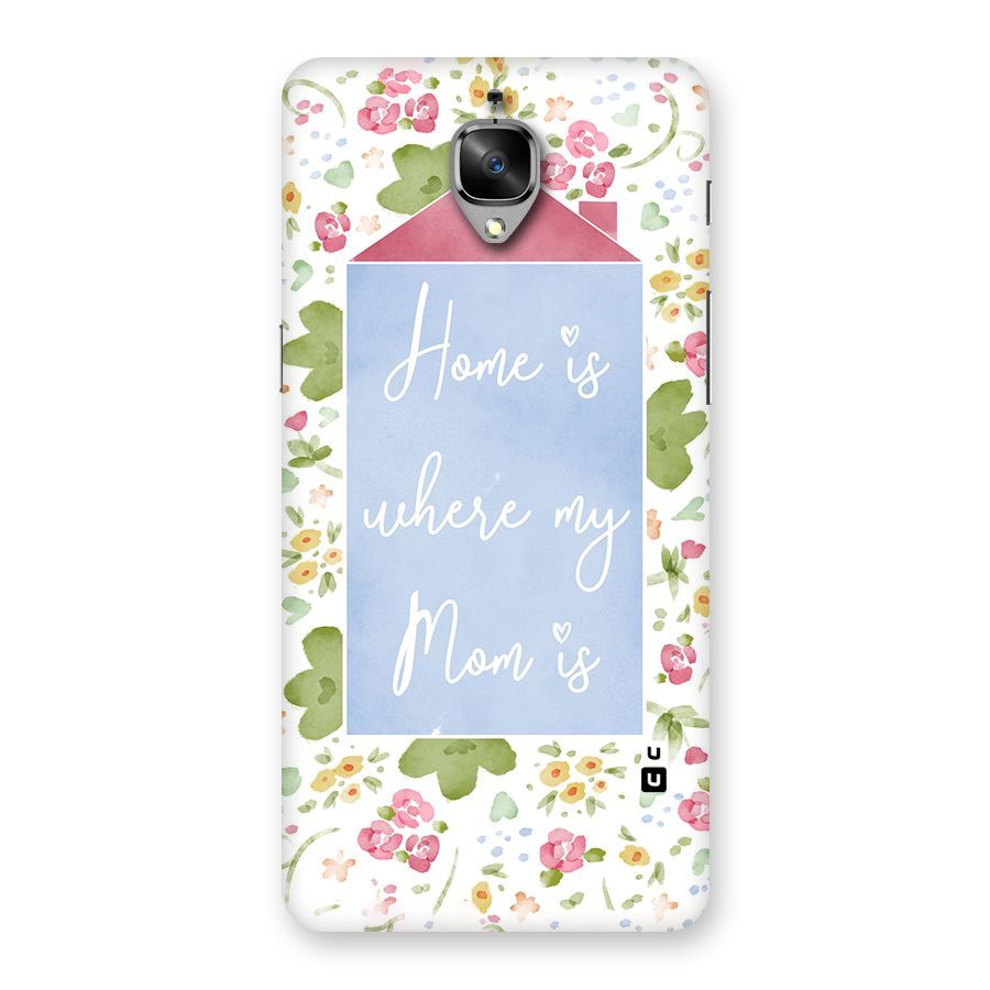 Home is Where Mom is Back Case for OnePlus 3T