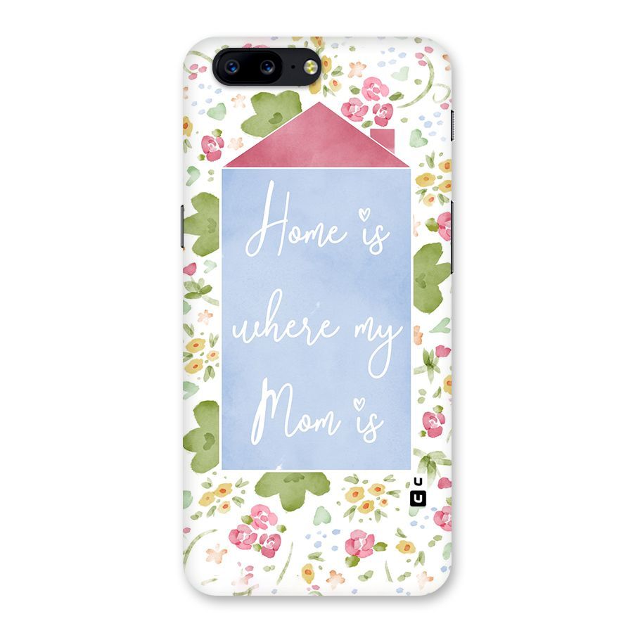 Home is Where Mom is Back Case for OnePlus 5