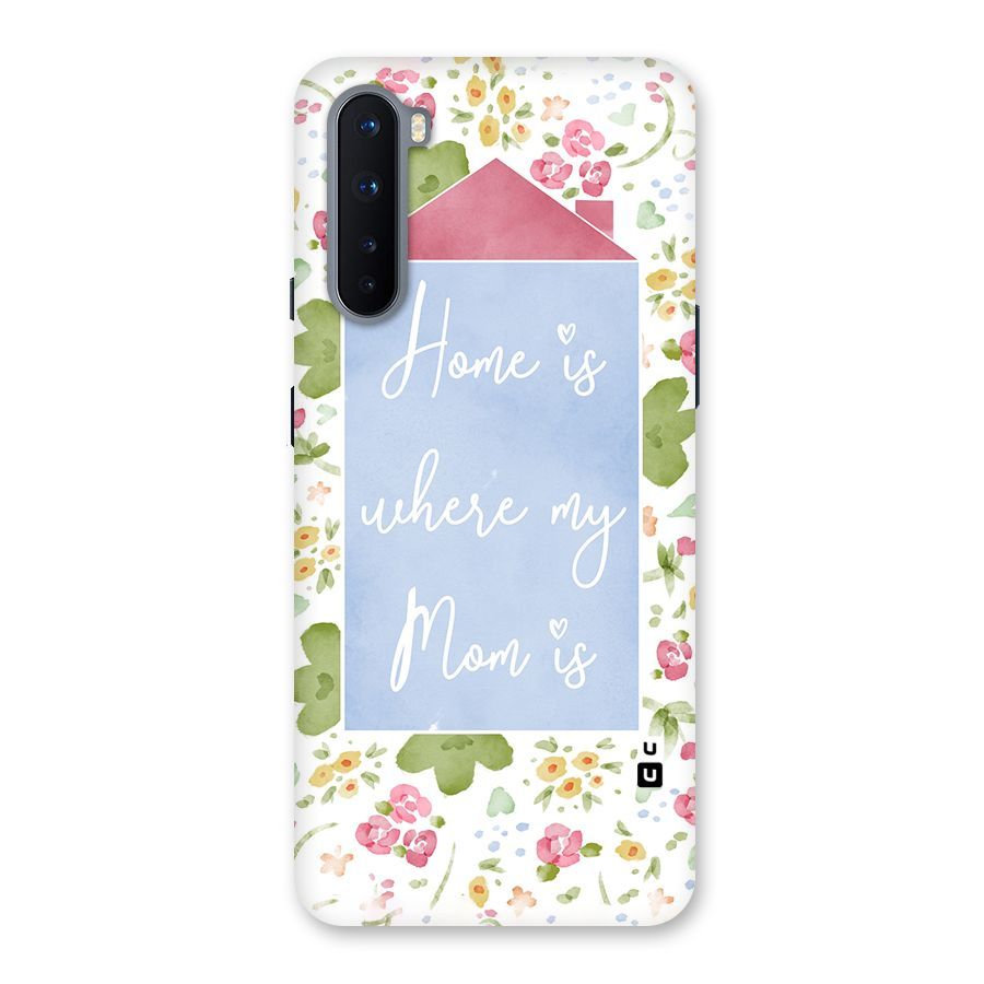 Home is Where Mom is Back Case for OnePlus Nord