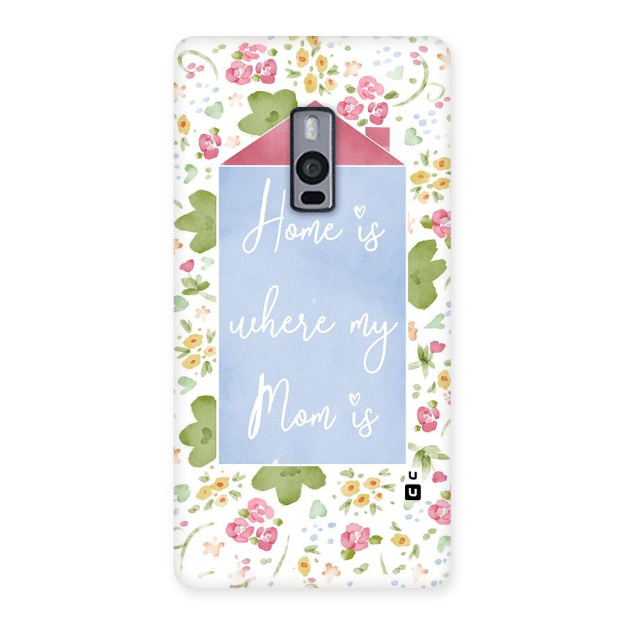 Home is Where Mom is Back Case for OnePlus Two