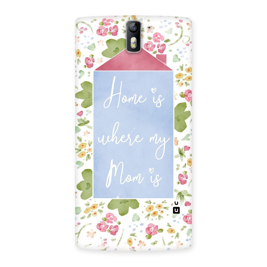 Home is Where Mom is Back Case for One Plus One