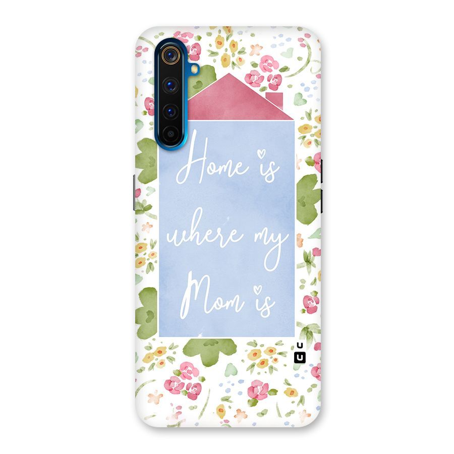 Home is Where Mom is Back Case for Realme 6 Pro