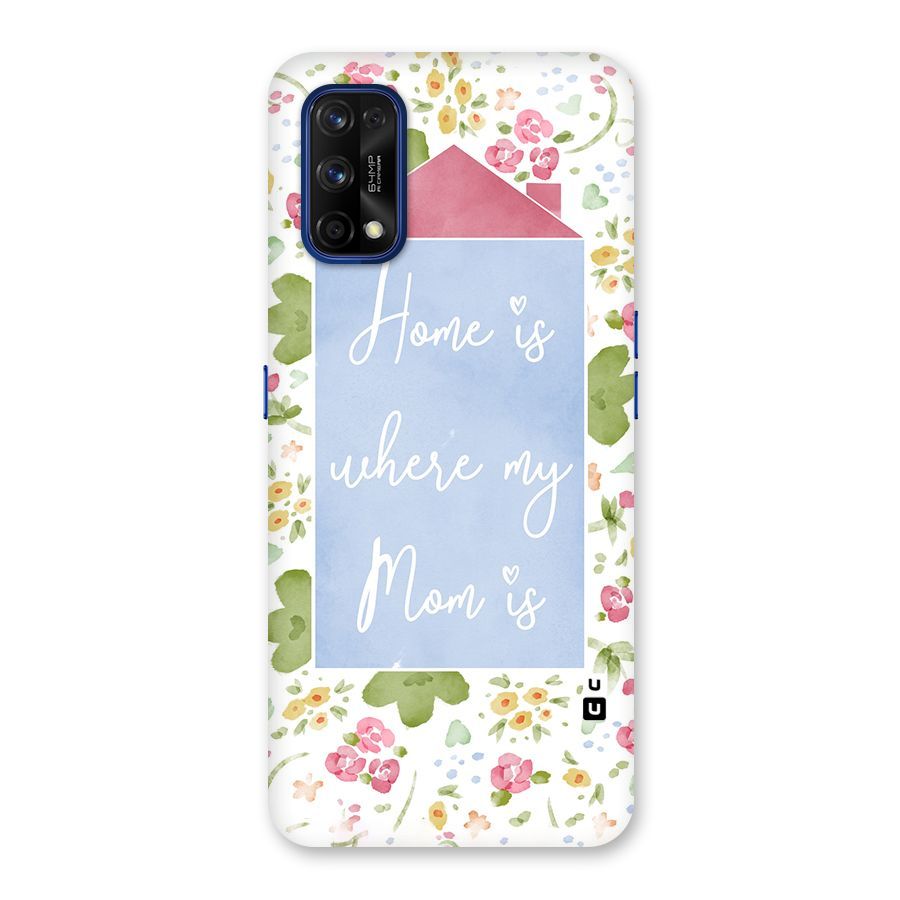 Home is Where Mom is Back Case for Realme 7 Pro