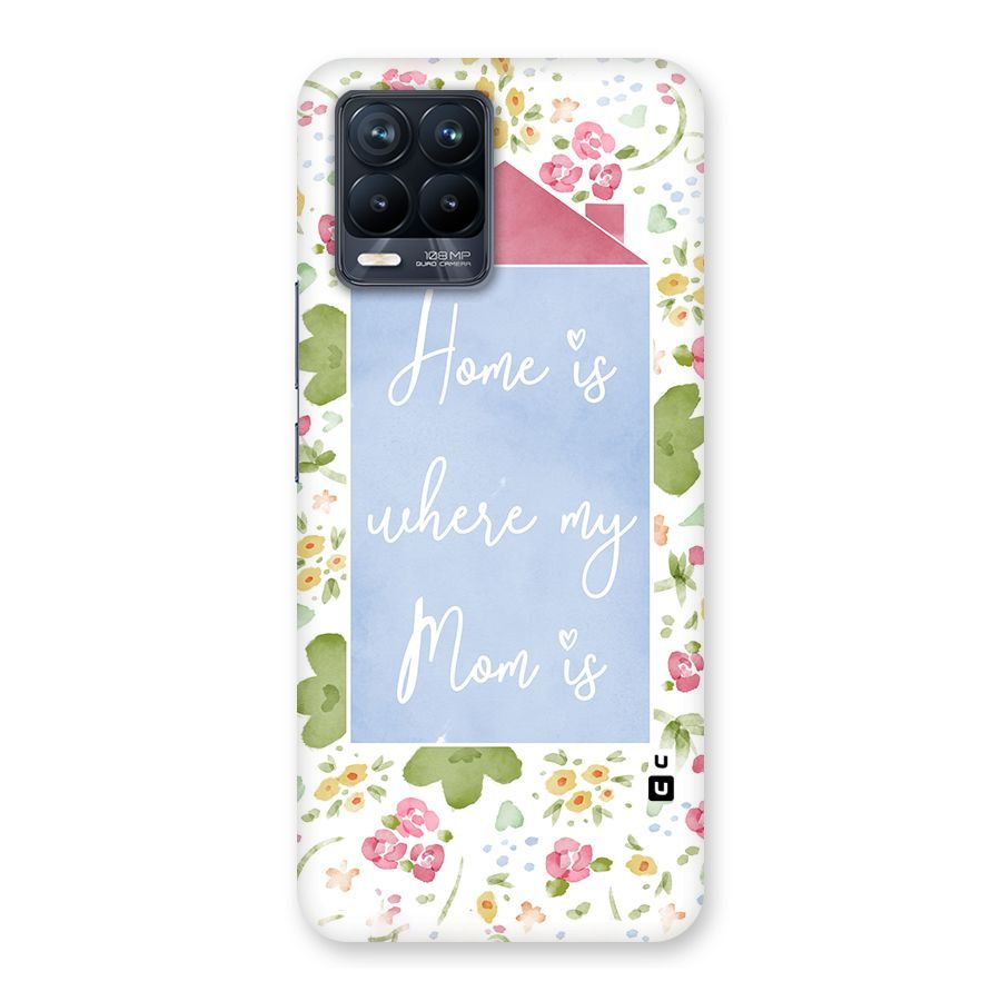 Home is Where Mom is Back Case for Realme 8 Pro