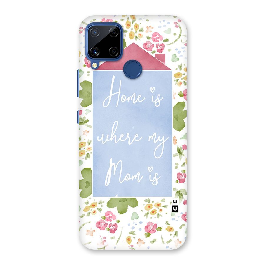 Home is Where Mom is Back Case for Realme C12