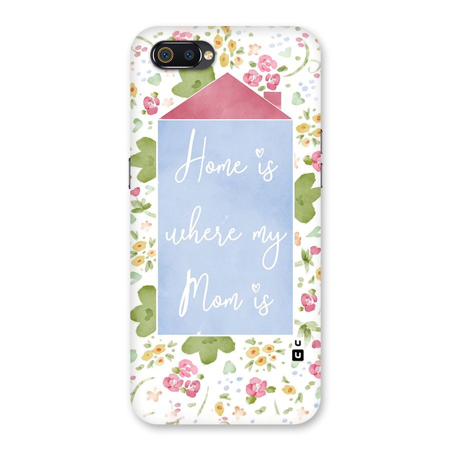 Home is Where Mom is Back Case for Realme C2
