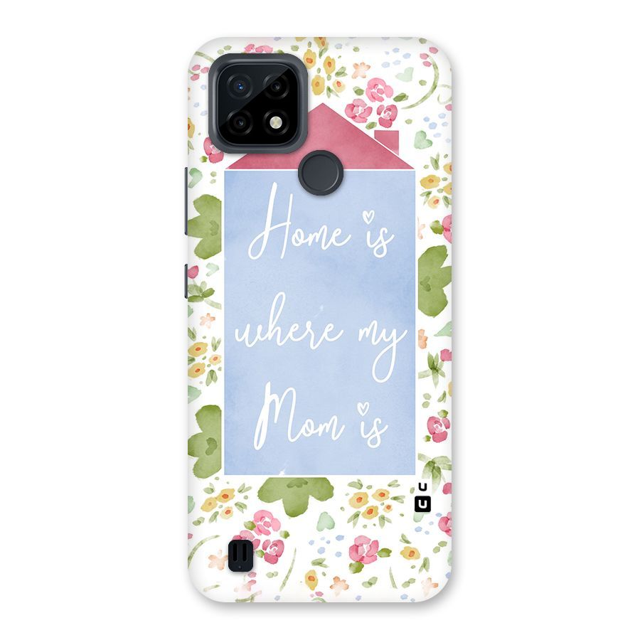 Home is Where Mom is Back Case for Realme C21