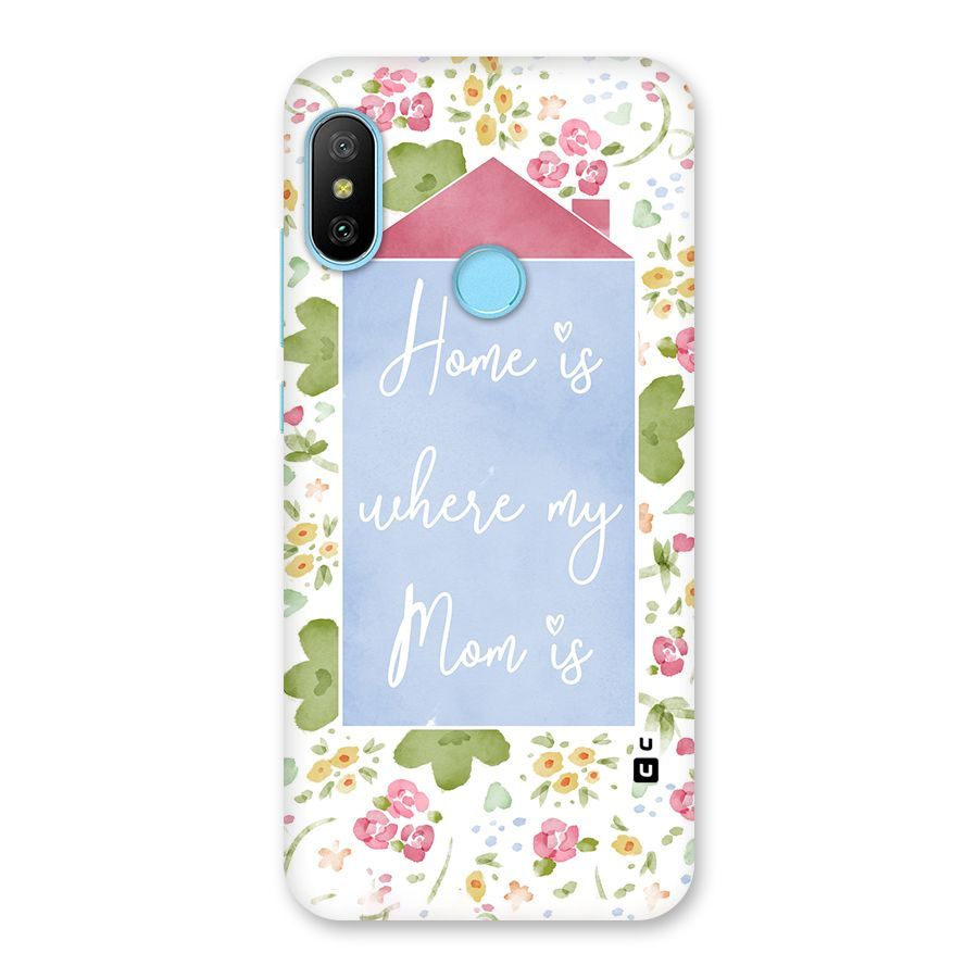 Home is Where Mom is Back Case for Redmi 6 Pro