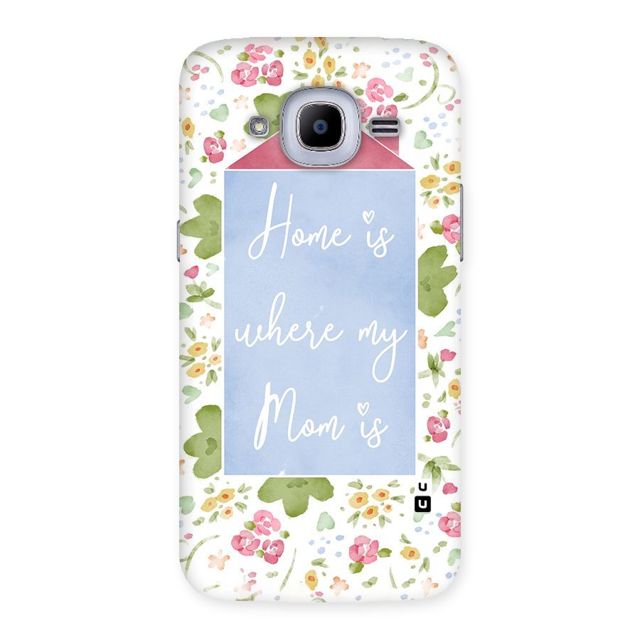 Home is Where Mom is Back Case for Samsung Galaxy J2 2016