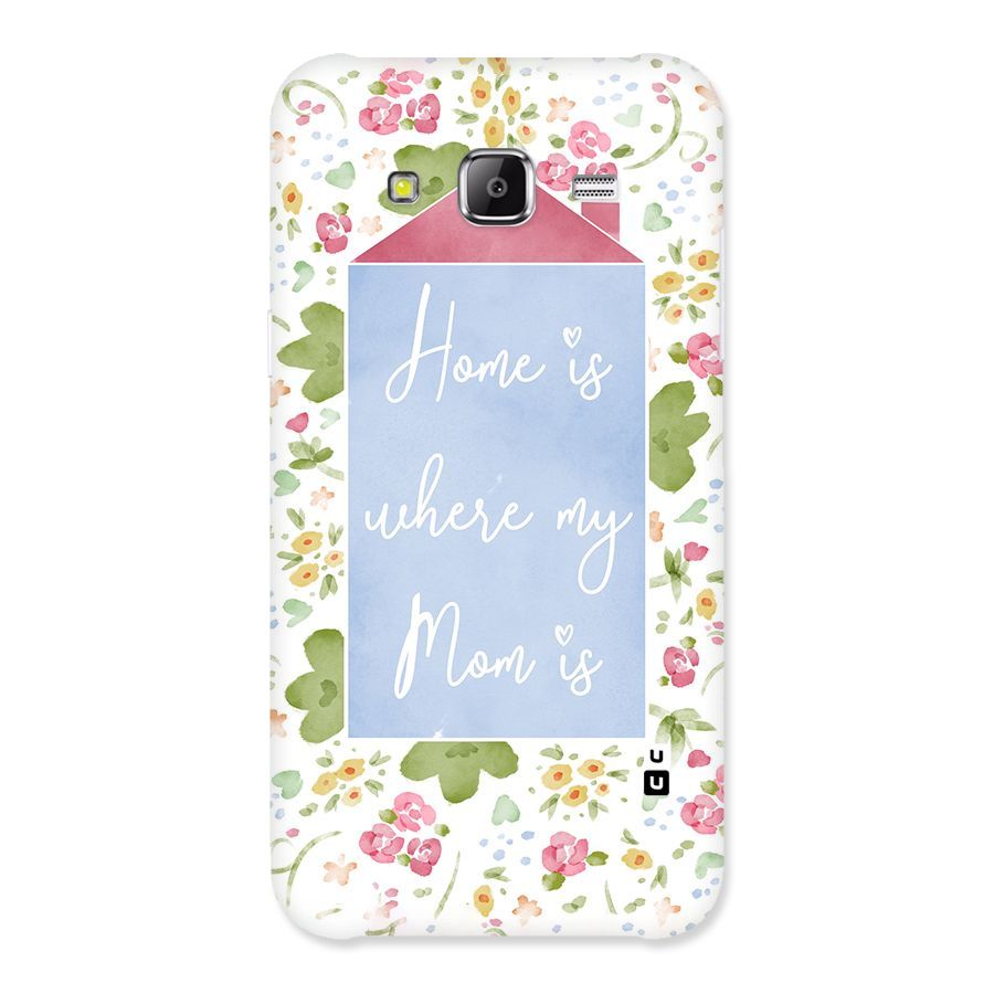 Home is Where Mom is Back Case for Samsung Galaxy J2 Prime