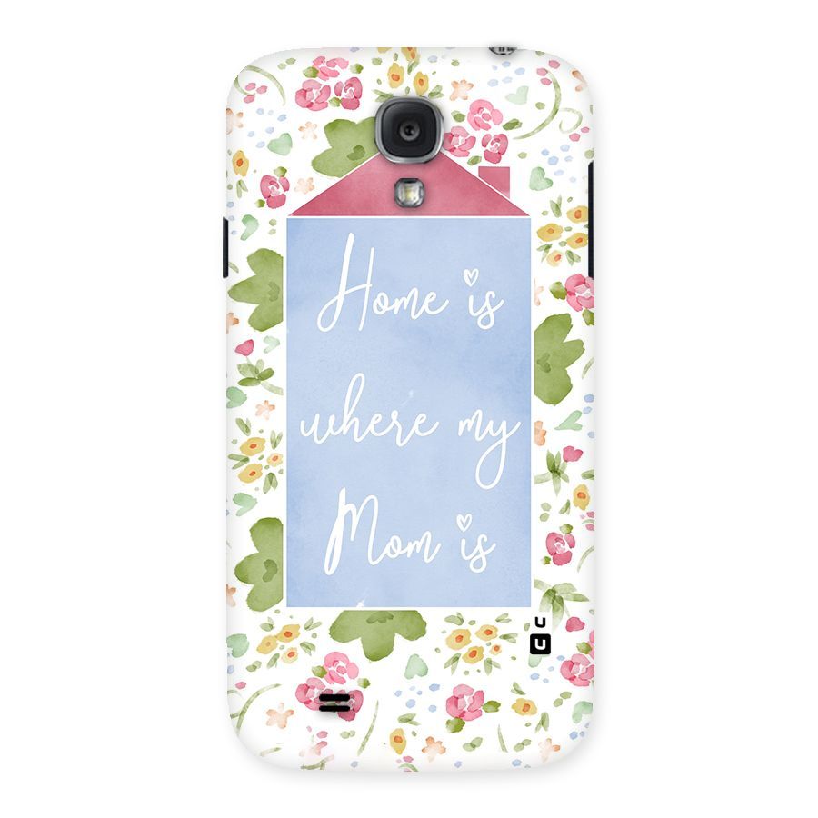 Home is Where Mom is Back Case for Samsung Galaxy S4