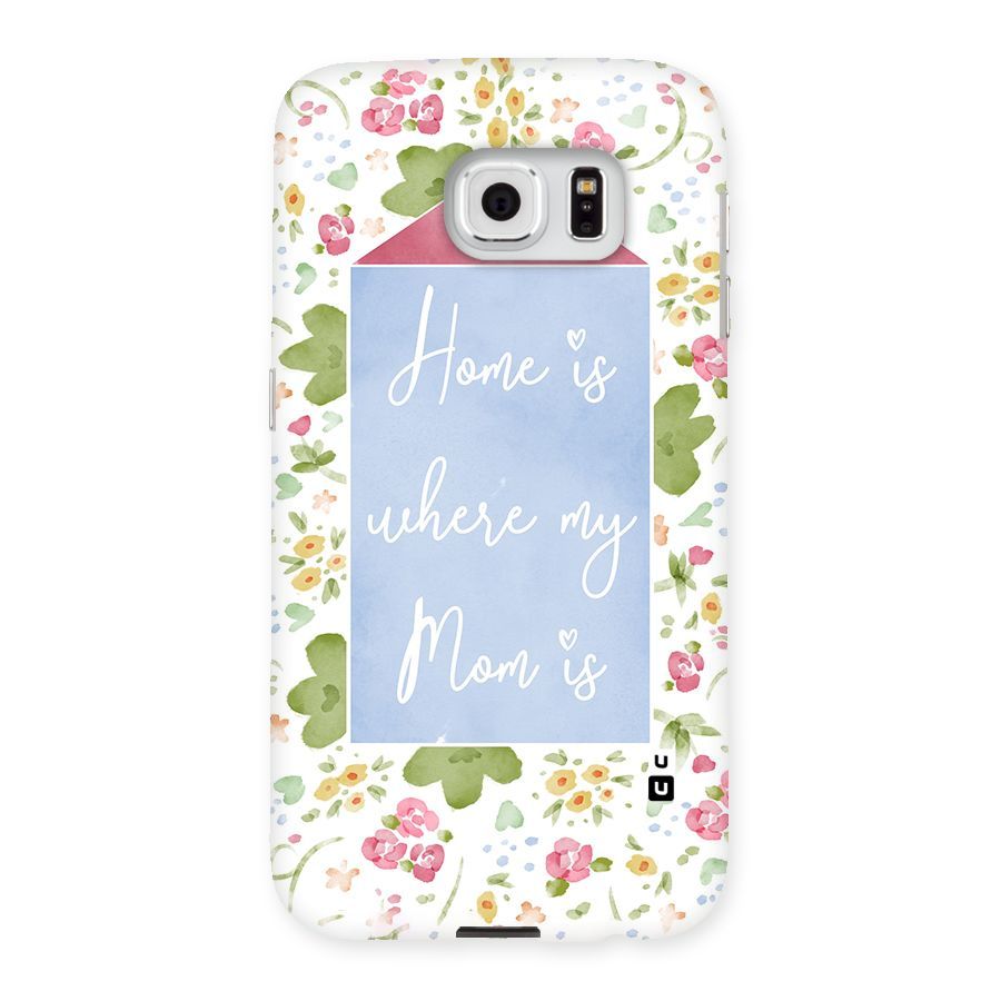 Home is Where Mom is Back Case for Samsung Galaxy S6