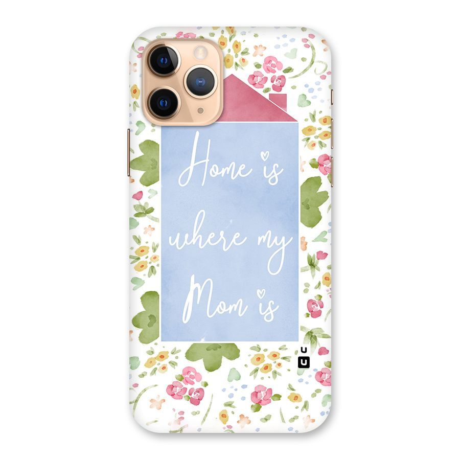 Home is Where Mom is Back Case for iPhone 11 Pro