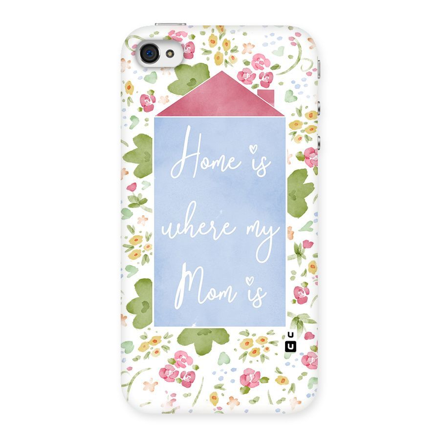 Home is Where Mom is Back Case for iPhone 4 4s