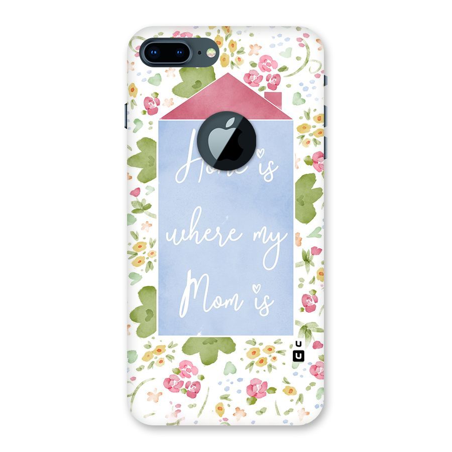 Home is Where Mom is Back Case for iPhone 7 Plus Logo Cut