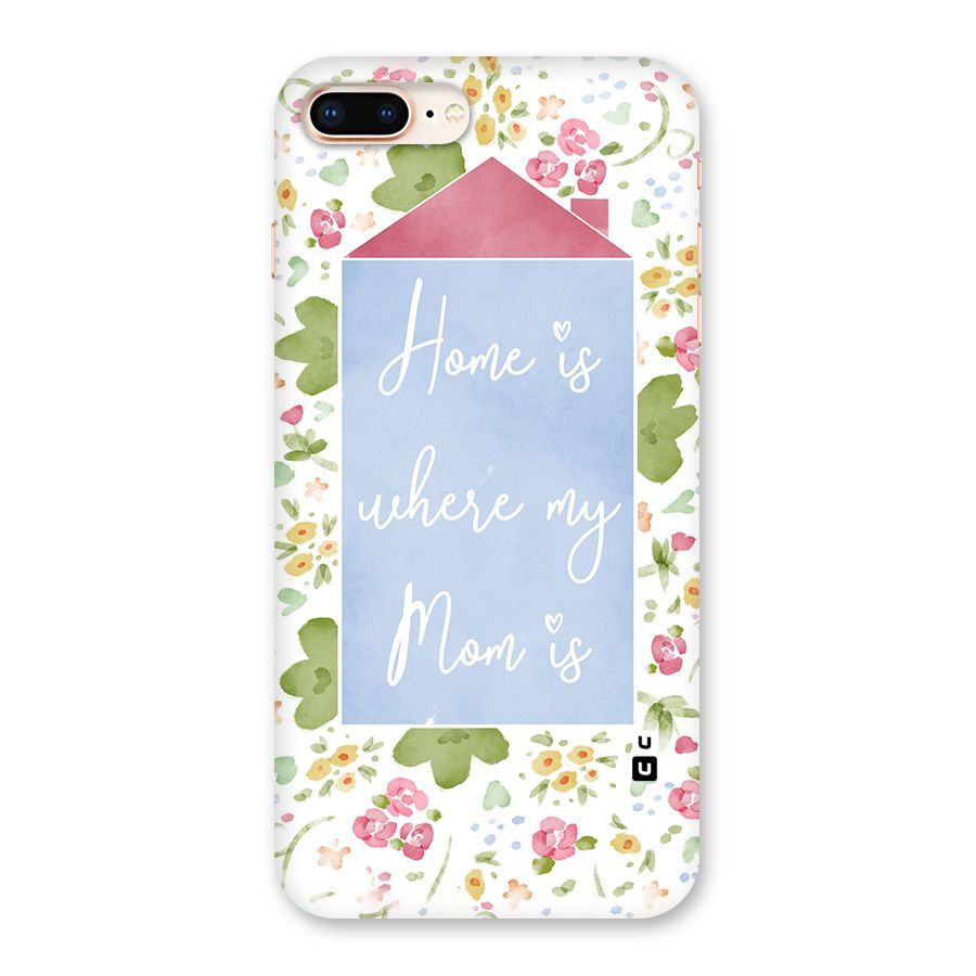 Home is Where Mom is Back Case for iPhone 8 Plus