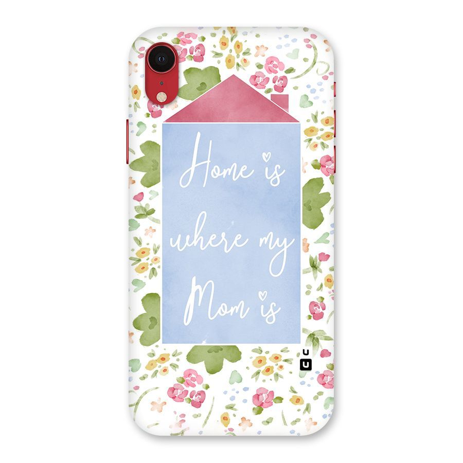 Home is Where Mom is Back Case for iPhone XR