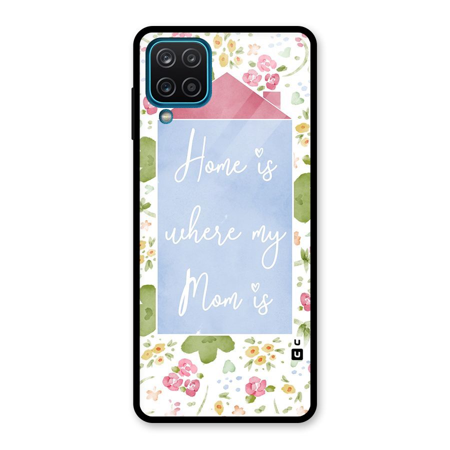 Home is Where Mom is Glass Back Case for Galaxy A12
