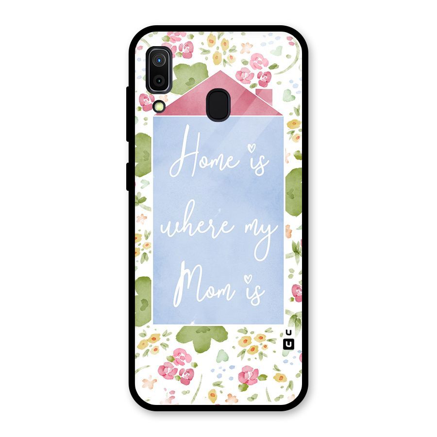 Home is Where Mom is Glass Back Case for Galaxy A30