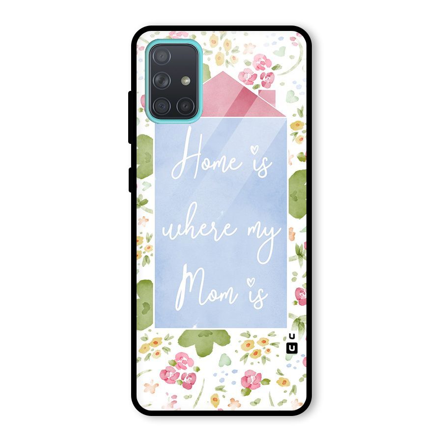 Home is Where Mom is Glass Back Case for Galaxy A71