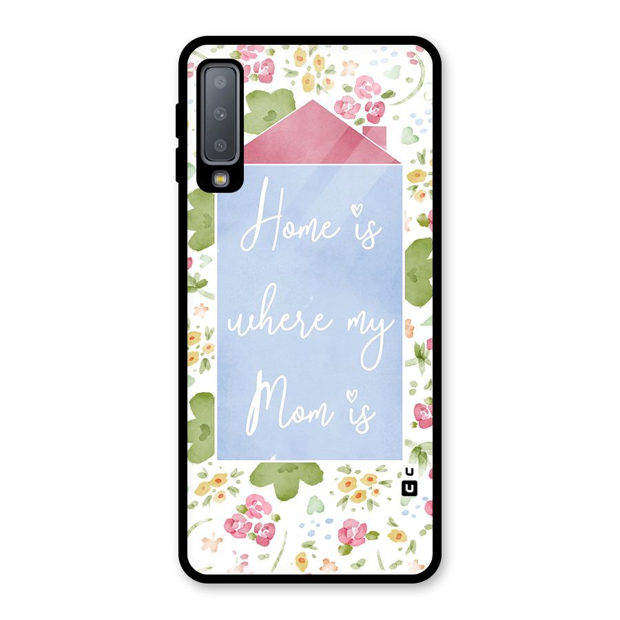 Home is Where Mom is Glass Back Case for Galaxy A7 (2018)