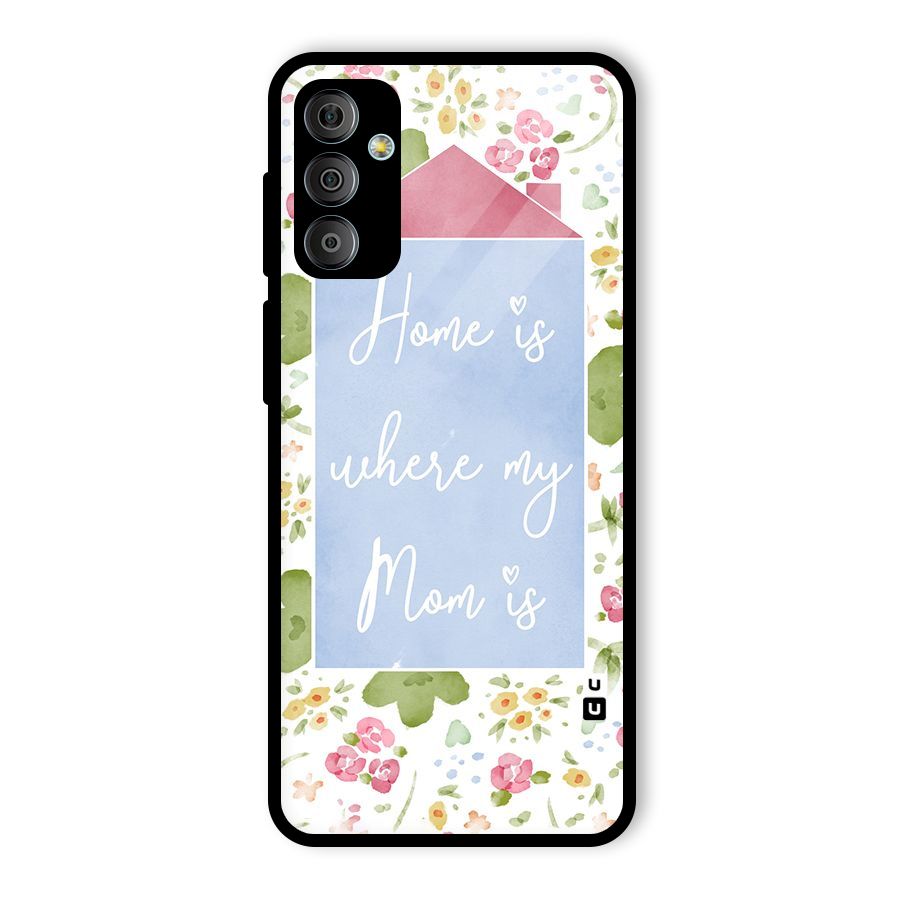 Home is Where Mom is Glass Back Case for Galaxy F23