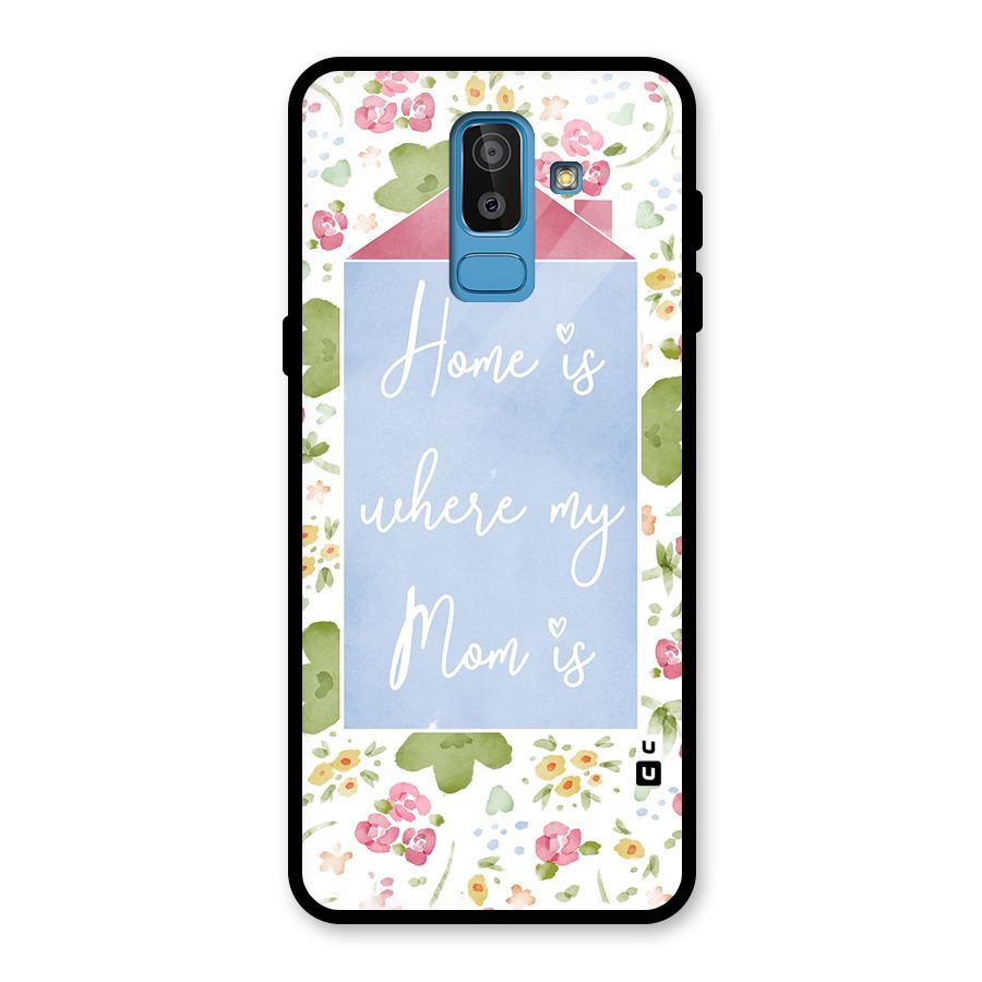 Home is Where Mom is Glass Back Case for Galaxy J8