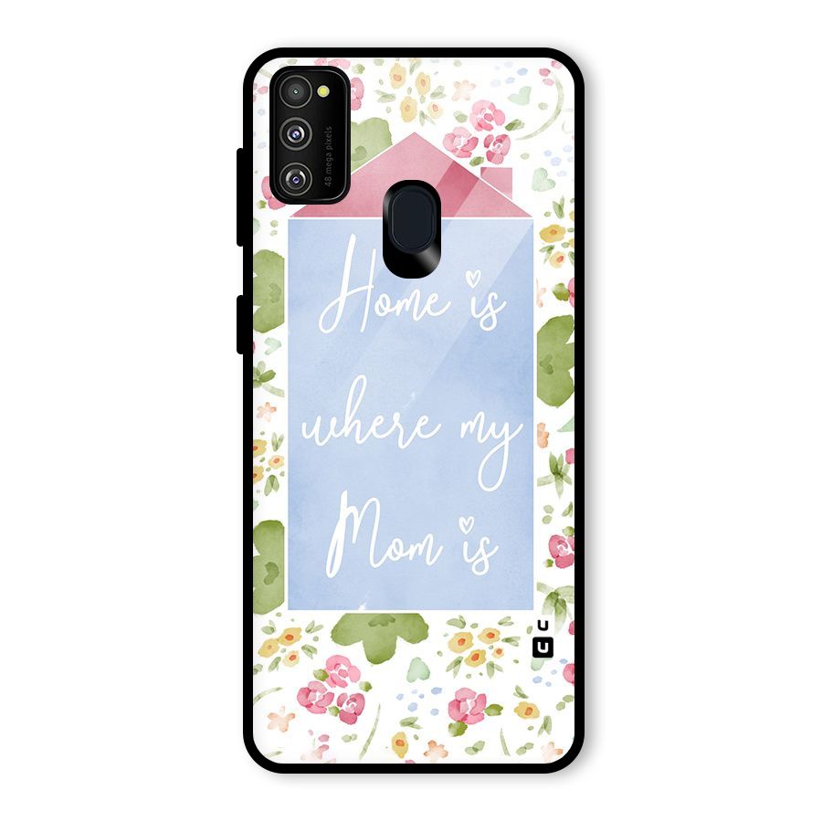 Home is Where Mom is Glass Back Case for Galaxy M30s