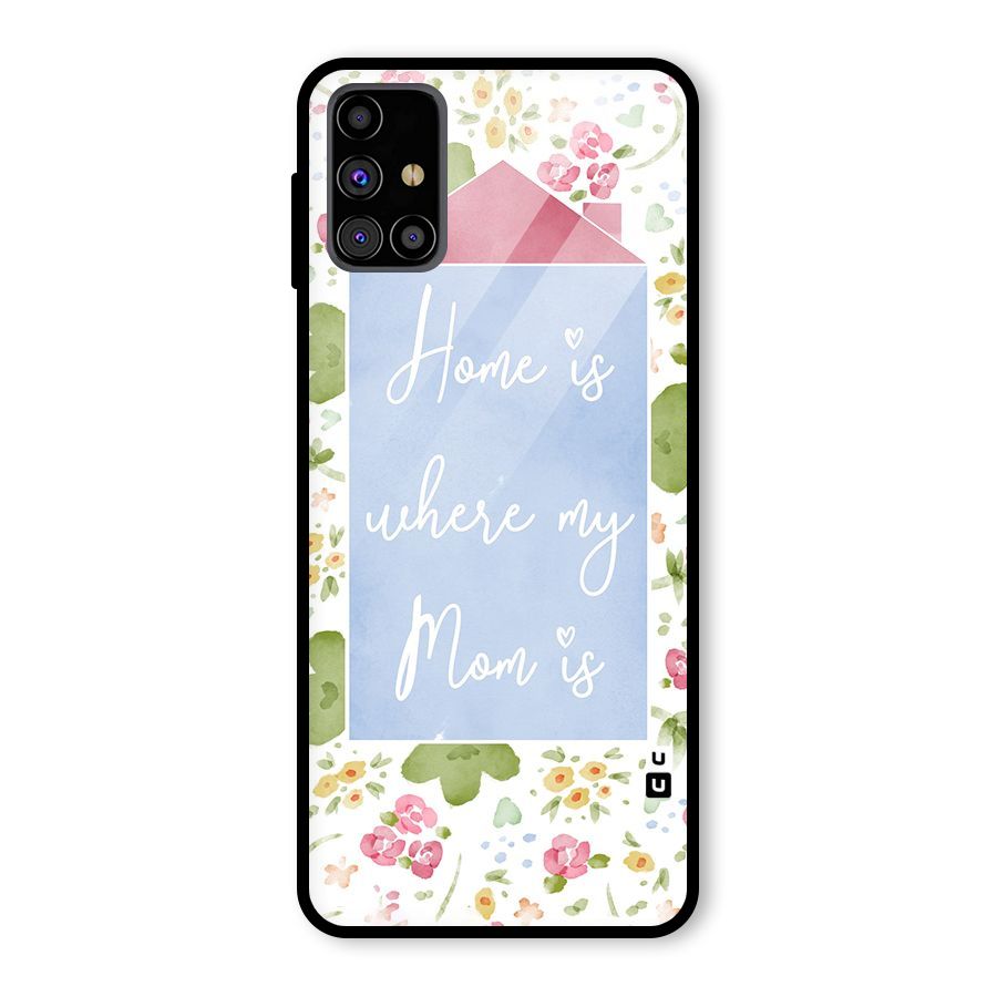 Home is Where Mom is Glass Back Case for Galaxy M31s