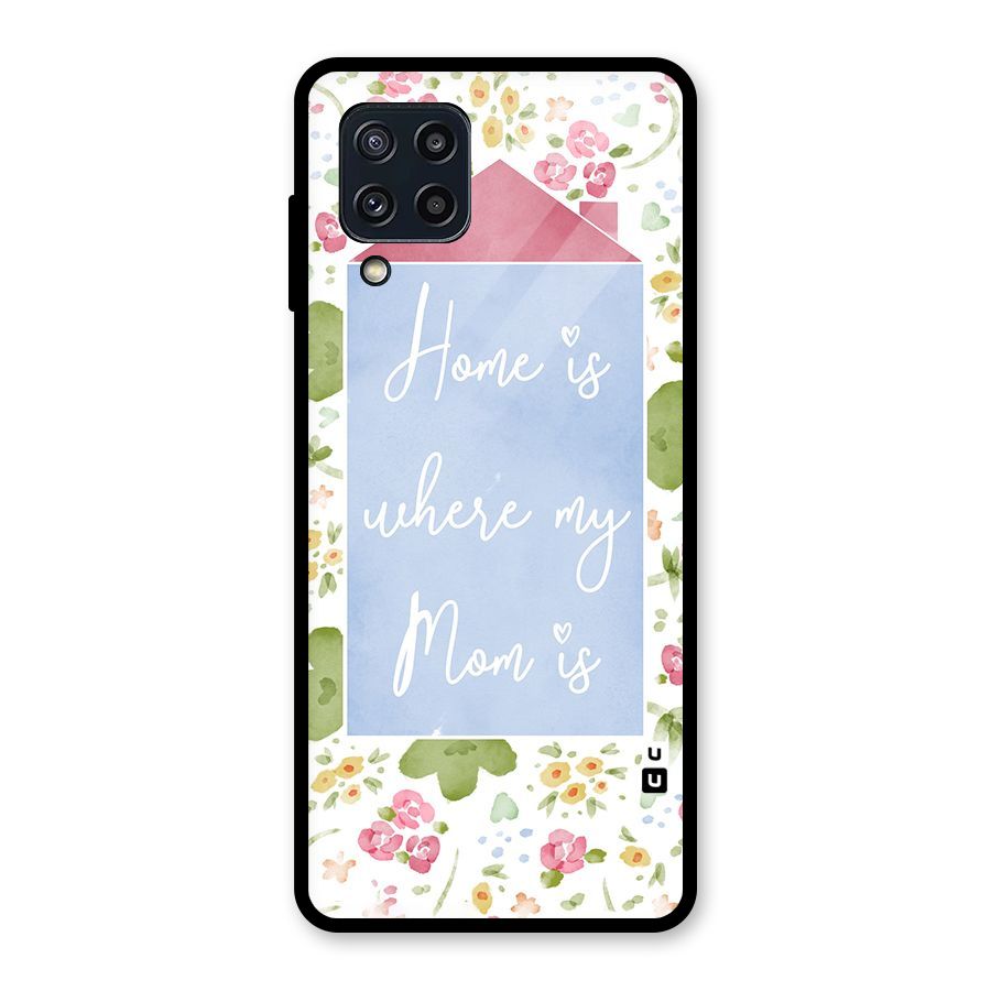 Home is Where Mom is Glass Back Case for Galaxy M32