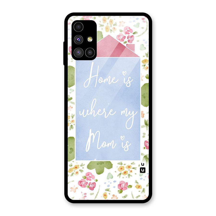 Home is Where Mom is Glass Back Case for Galaxy M51