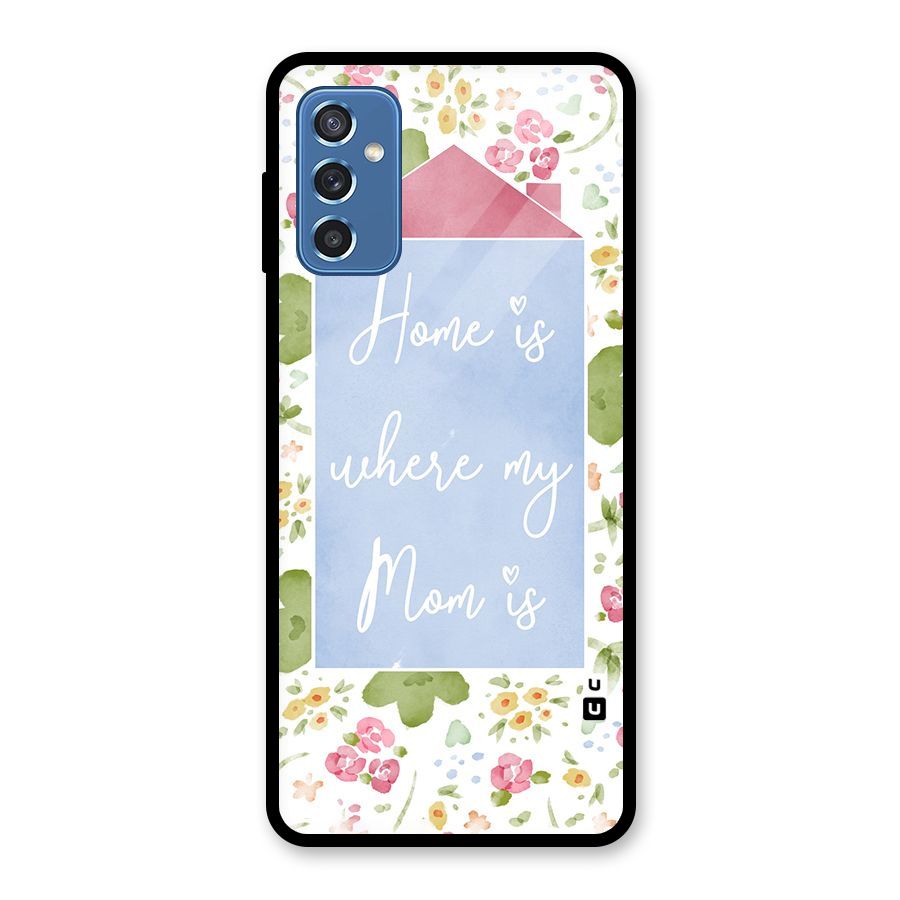 Home is Where Mom is Glass Back Case for Galaxy M52 5G
