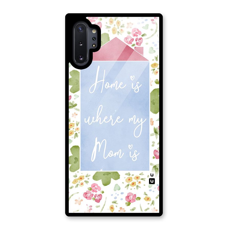 Home is Where Mom is Glass Back Case for Galaxy Note 10 Plus