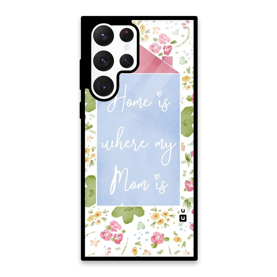 Home is Where Mom is Glass Back Case for Galaxy S22 Ultra 5G