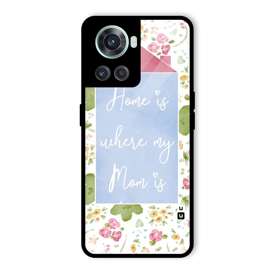 Home is Where Mom is Glass Back Case for OnePlus 10R