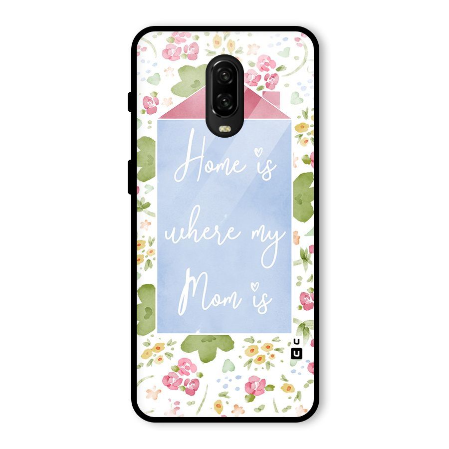 Home is Where Mom is Glass Back Case for OnePlus 6T
