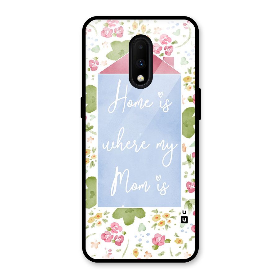 Home is Where Mom is Glass Back Case for OnePlus 7
