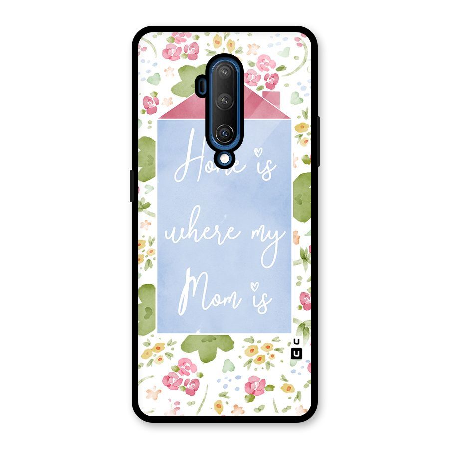 Home is Where Mom is Glass Back Case for OnePlus 7T Pro