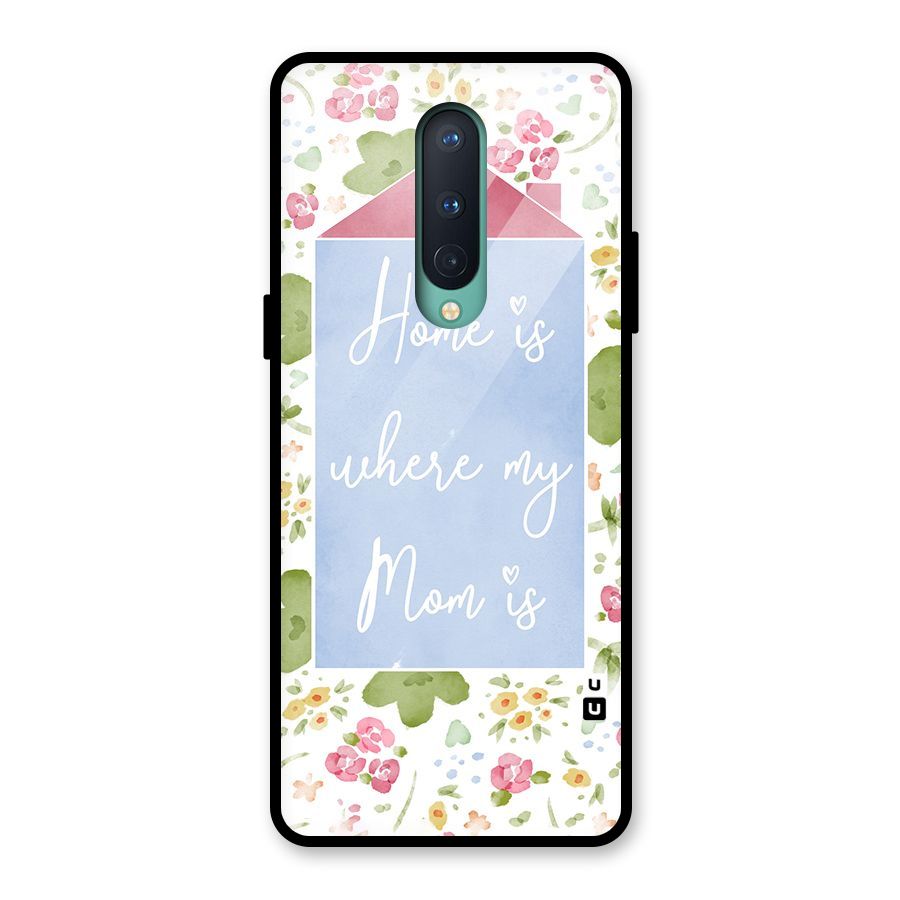 Home is Where Mom is Glass Back Case for OnePlus 8
