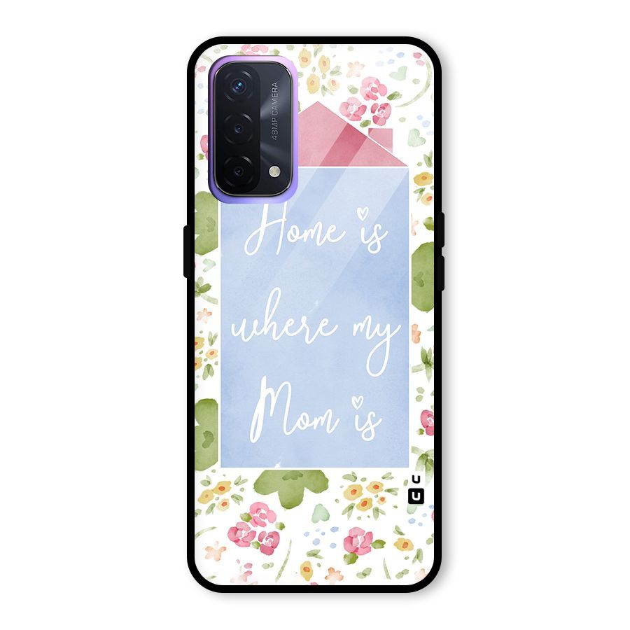 Home is Where Mom is Glass Back Case for Oppo A74 5G