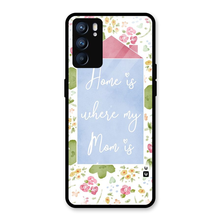 Home is Where Mom is Glass Back Case for Oppo Reno6 5G