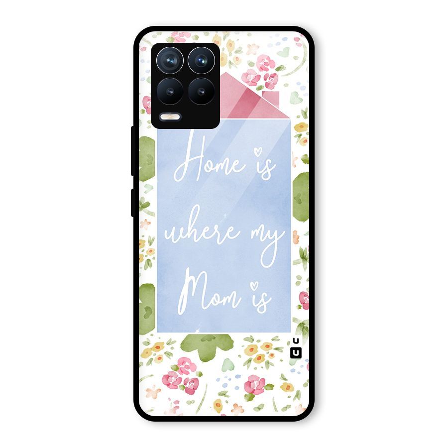 Home is Where Mom is Glass Back Case for Realme 8