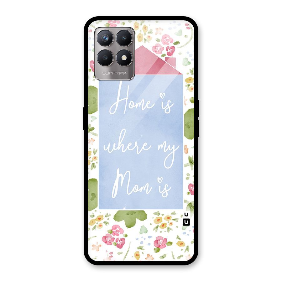 Home is Where Mom is Glass Back Case for Realme 8i